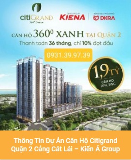 Thông Tin Dự Án Căn Hộ Citigrand Quận 2 Cảng Cát Lái – Kiến Á Group